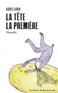 LA TETE LA PREMIERE : NOUVELLES - Livre d'occasion