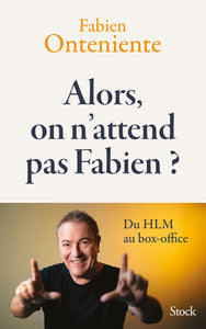 ALORS, ON N'ATTEND PAS FABIEN ? - DU HLM AU BOX-OFFICE - Livre d'occasion
