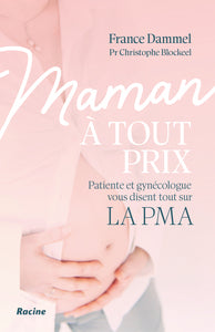 Maman a tout prix - patiente et gynecologue vous disent tout sur la pma - Livre d'occasion