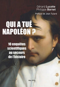 Qui a tue napoleon ? - 10 enquetes scientifiques au secours de lhistoire - Livre d'occasion