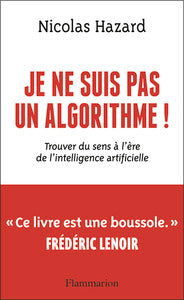 Je ne suis pas un algorithme ! - trouver du sens a l'ere de l'intelligence artificielle - Livre d'occasion