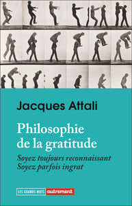 Philosophie de la gratitude: Soyez toujours reconnaissant, soyez parfois ingrat - Livre d'occasion