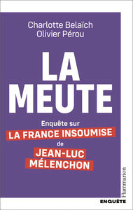La meute - enquete sur la france insoumise de jean-luc melenchon - Livre d'occasion