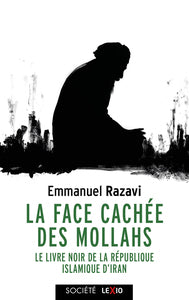 La face cachee des mollahs - le livre noir de la republique islamique d'iran - Livre d'occasion