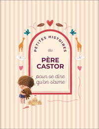 Petites histoires du pere castor pour se dire qu'on s'aime - Livre d'occasion