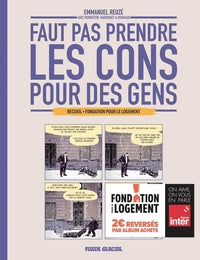 Faut pas prendre les cons pour des gens Fondation pour le Logement - Livre d'occasion