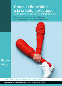 CORPS ET EDUCATION A LA CREATION ARTISTIQUE : PROPOSITIONS, ENJEUX ET PERSPECTIVES - Livre d'occasion