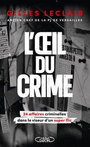 L'oeil du crime - 24 affaires criminelles dans le viseur d'un super flic - Livre d'occasion