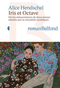 Iris et octave - ou les mesaventures de deux jeunes amants qui se croyaient cosmiques - Livre d'occasion