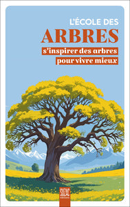 L'ECOLE DES ARBRES - S'INSPIRER DES ARBRES POUR VIVRE MIEUX - ILLUSTRATIONS, COULEUR - Livre d'occasion