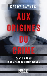 Aux origines du crime - dans la peau d'une psychocriminologue - Livre d'occasion