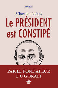 LE PRESIDENT EST CONSTIPE - Livre d'occasion