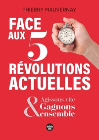 Face aux 5 revolutions actuelles - agissons vite & gagnons ensemble ! - Livre d'occasion