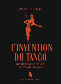 L'invention du tango - la mirobolante histoire de charles seguin - Livre d'occasion