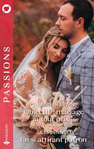 Objectif : mariage a tout prix ! - un si attirant patron - Livre d'occasion