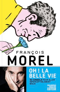 OH ! LA BELLE VIE - 32 CONSEILS POUR ALLER IMPERCEPTIBLEMENT - Livre d'occasion