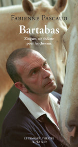 Bartabas - zingaro, un theatre pour les chevaux - Livre d'occasion
