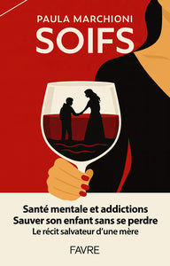 Soifs - sante mentale et addictions, sauver son enfant sans se perdre, le recit salvateur d'une mere - Livre d'occasion