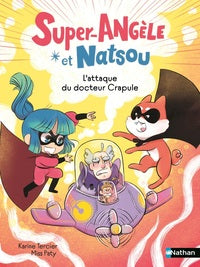 Super-Angèle et Natsou : L'attaque du Docteur Crapule - Lune Bleue - Dès 6 ans - Livre d'occasion