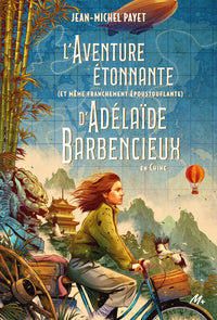 L'AVENTURE ETONNANTE (ET MEME FRANCHEMENT EPOUSTOUFLANTE) D'ADELAIDE BARBENCIEUX - EN CHINE - Livre d'occasion