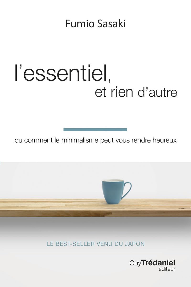L'essentiel, et rien d'autre - Ou comment le minimalisme peut vous rendre heureux - Livre d'occasion