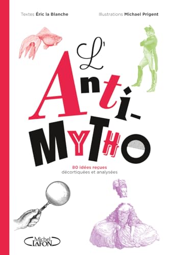 L'Anti-mytho - 80 idées reçues décortiquées et analysées : Nouveauté livre 2025, petit guide anti-fake news - Livre d'occasion