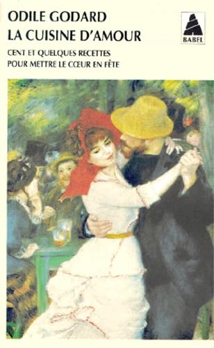 La cuisine d'amour t.1 - cent et une recettes pour mettre le coeur en fete - Livre d'occasion