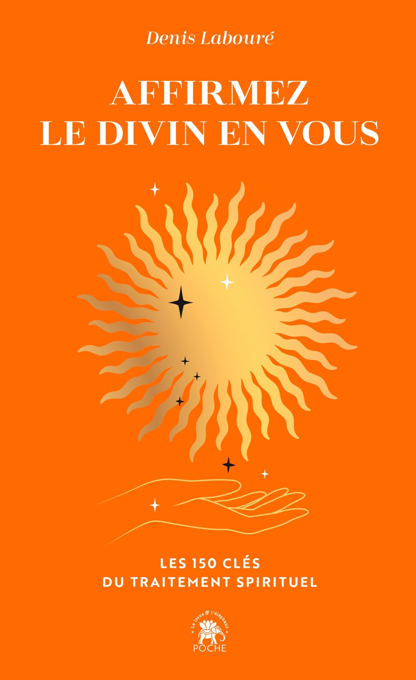 Affirmez le divin en vous: Les 150 clés du traitement spirituel - Livre d'occasion