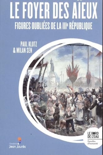 Le foyer des aïeux: Figures oubliées de la IIIe République - Livre d'occasion