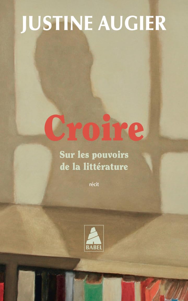 Croire: Sur les pouvoirs de la littérature - Livre d'occasion