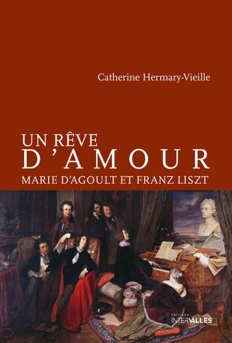 Un rêve d'amour: Marie d'Agoult et Franz Liszt - Livre d'occasion