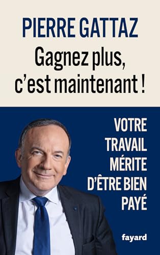 Gagnez plus, c'est maintenant !: Votre travail mérite d'être bien payé - Livre d'occasion