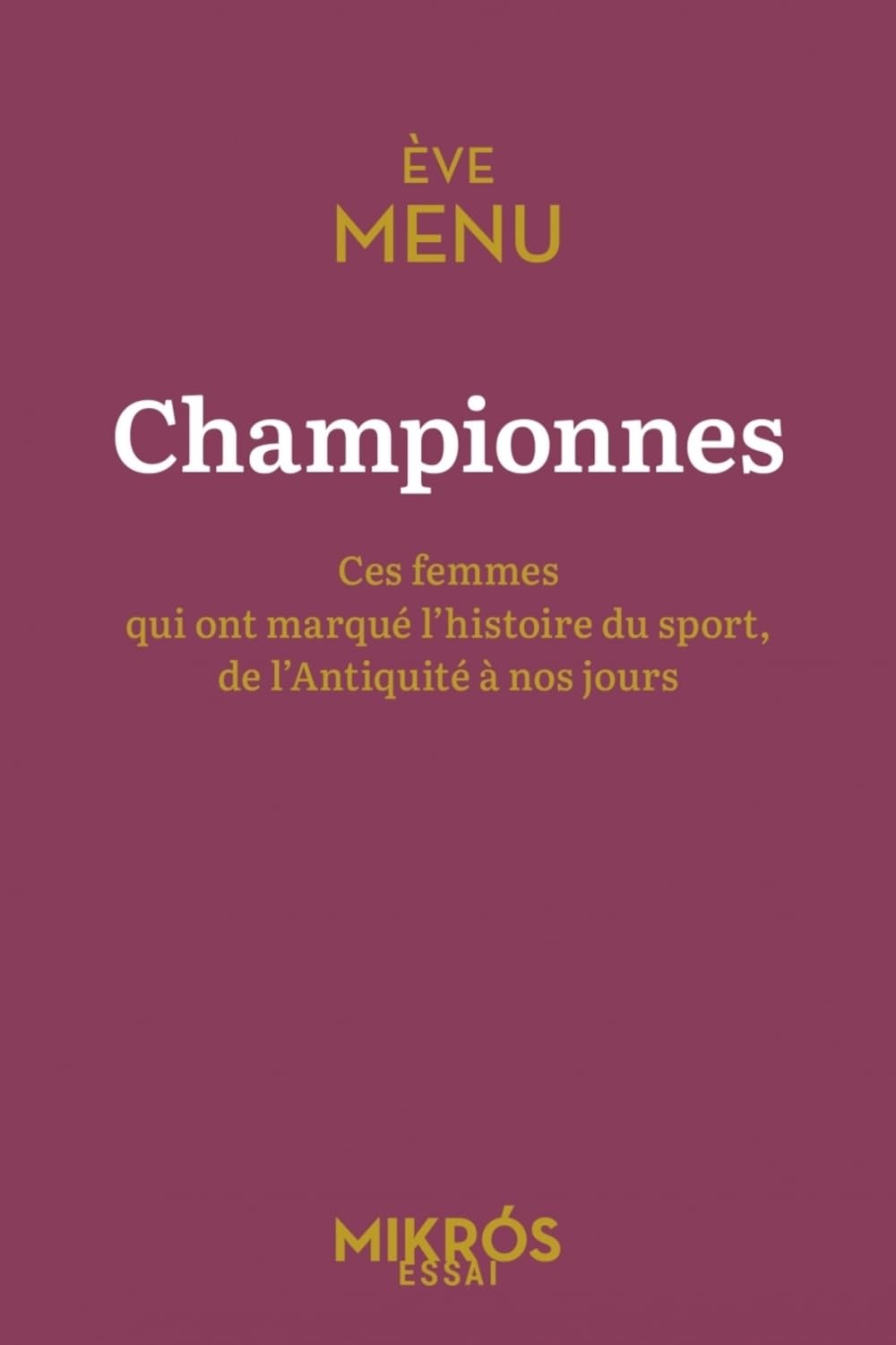 Championnes: Ces femmes qui ont marqué l'histoire du sport, de l'Antiquité à nos jours - Livre d'occasion