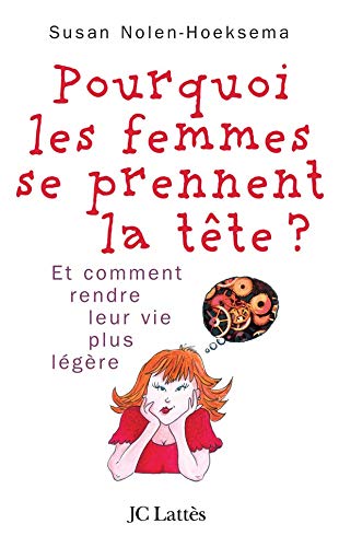 Pourquoi les femmes se prennent la tête...: Et comment se rendre la vie plus légère - Livre d'occasion