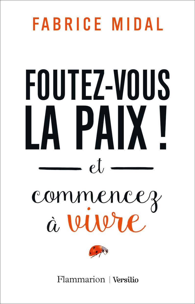 Foutez-vous la paix!: Et commencez à vivre - Livre d'occasion