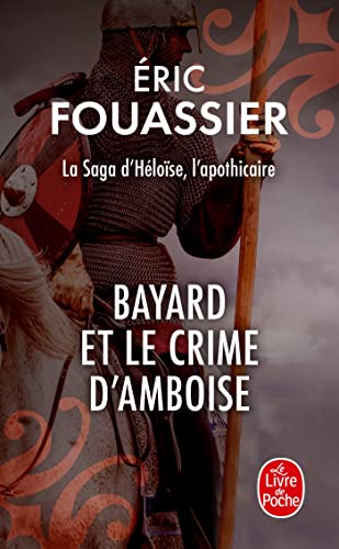 Bayard et le crime d'Amboise (La saga d'Héloïse, l'apothicaire, Tome 1) - Livre d'occasion