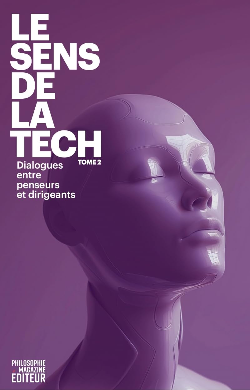 Le sens de la Tech: Tome 2. Dialogues entre penseurs et dirigeants - Livre d'occasion