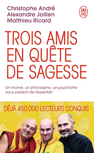 Trois amis en quête de sagesse: Un moine, un philosophe, un psychiatre nous parlent de l'essentiel - Livre d'occasion