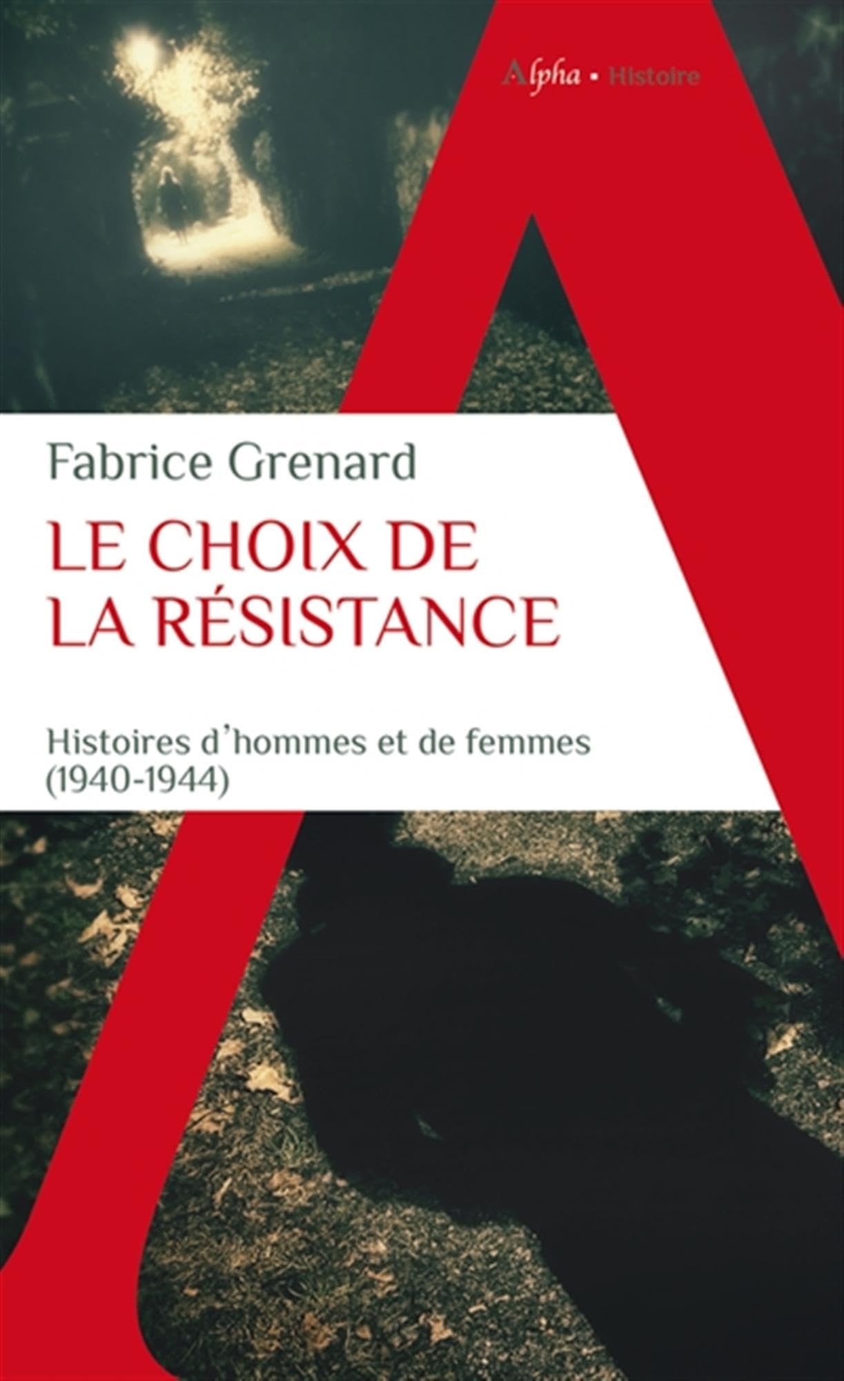 Le choix de la resistance - histoires d'hommes et de femmes (1940-1944) - Livre d'occasion