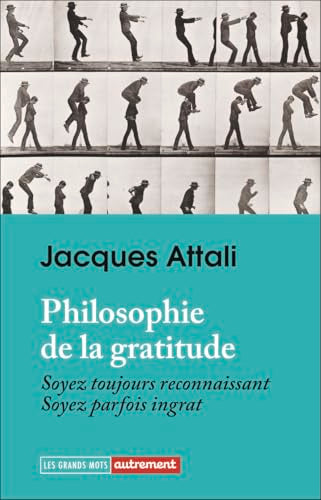 Philosophie de la gratitude: Soyez toujours reconnaissant, soyez parfois ingrat - Livre d'occasion
