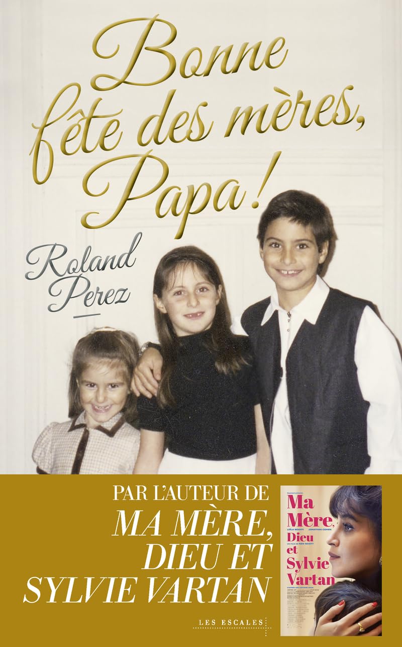 Bonne fête des mères, Papa ! - Nouveauté Roland Perez 2025 - Par l'auteur de "Ma mère, Dieu et Sylvie Vartan" - Livre d'occasion