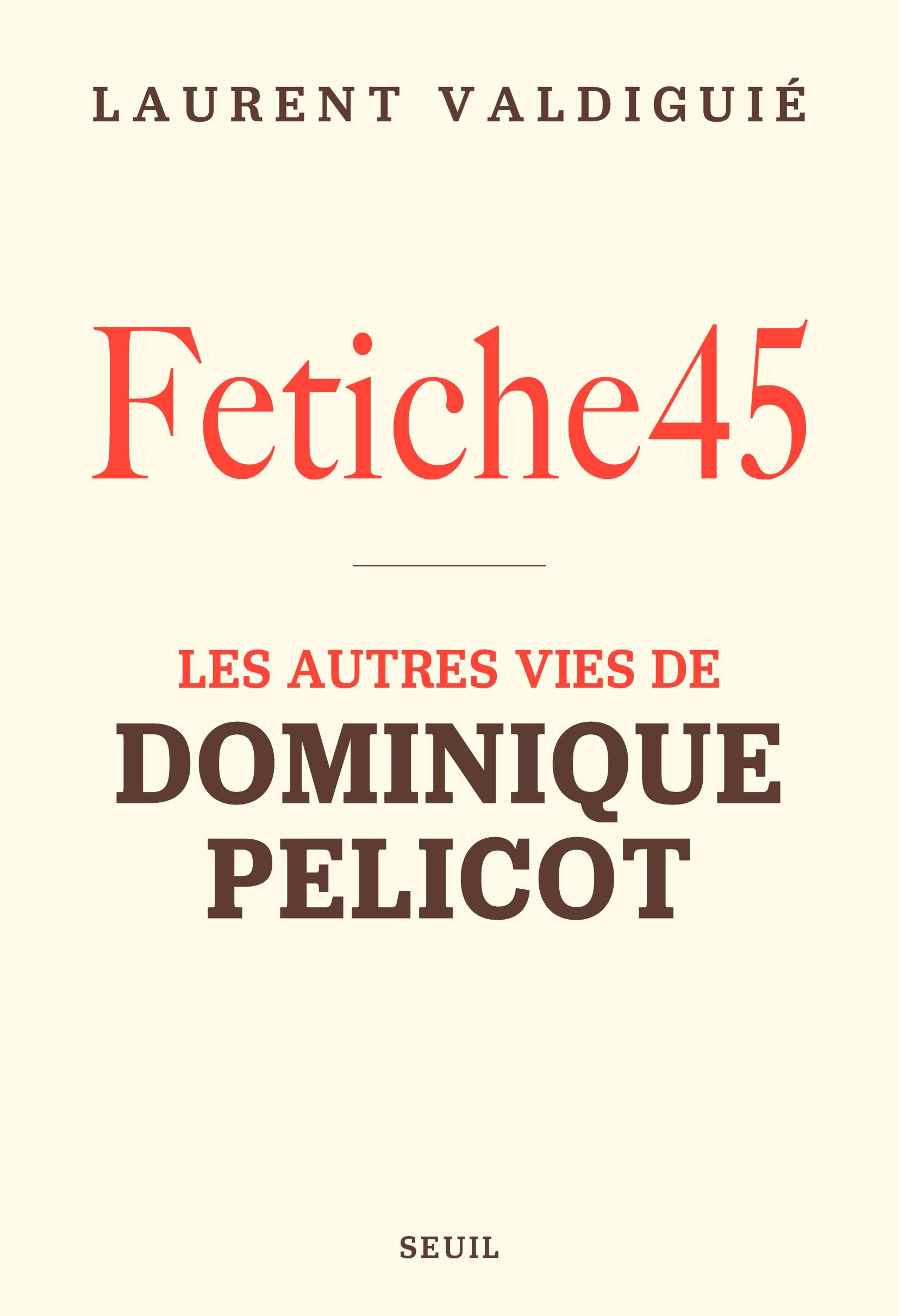 Fetiche45: Les autres vies de Dominique Pelicot - Livre d'occasion