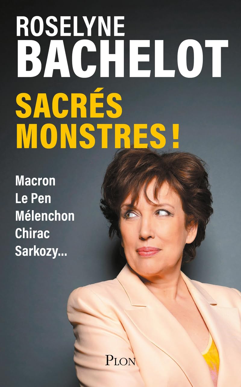 Sacrés monstres ! Chirac, Sarkozy, Mélenchon, Macron... : Les personnalités politiques croquées par Roselyne Bachelot - Livre d'occasion
