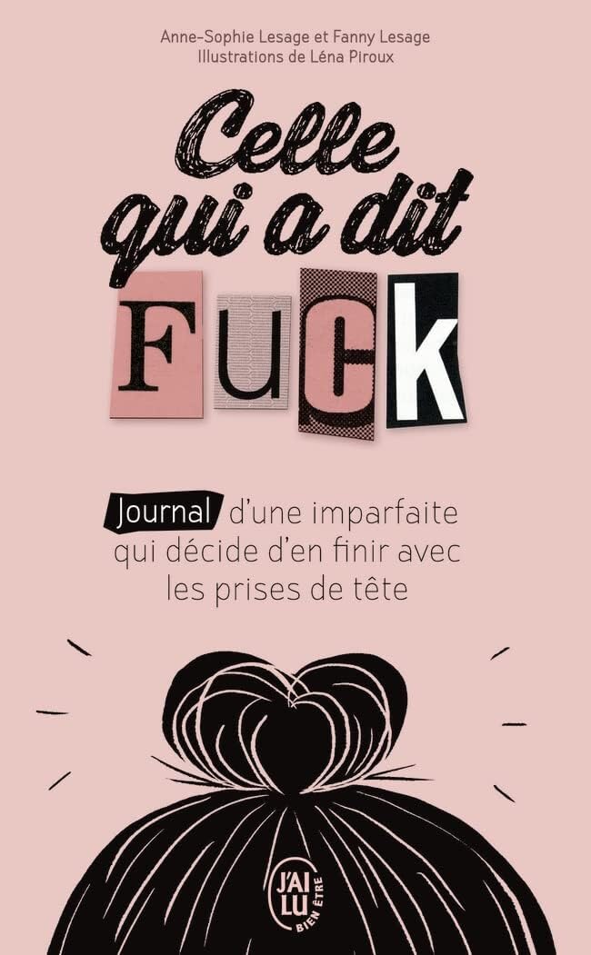 Celle qui a dit Fuck: Journal d'une imparfaite qui décide d'en finir avec les prises de tête - Livre d'occasion