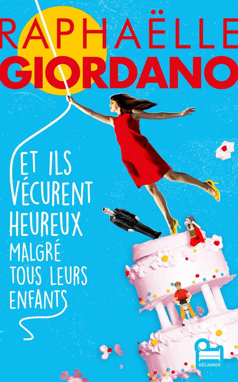 Et ils vécurent heureux malgré tous leurs enfants: Roman nouveauté 2024 de Raphaëlle Giordano, Roman feel good par l'autrice de Ta deuxième vie commence quand tu comprends que tu n'en as qu'une - Livre d'occasion