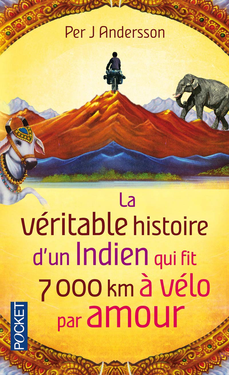 La Véritable histoire d'un Indien qui fit 7.000 km à vélo par amour - Livre d'occasion