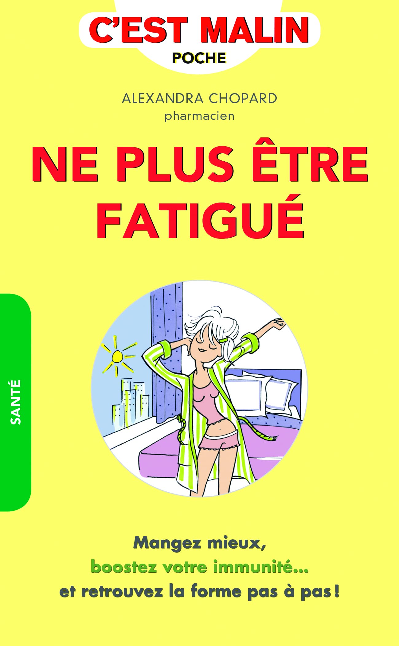 Ne plus etre fatigue, c'est malin - mangez mieux, boostez votre immunite ... et retrouvez la forme p - Livre d'occasion