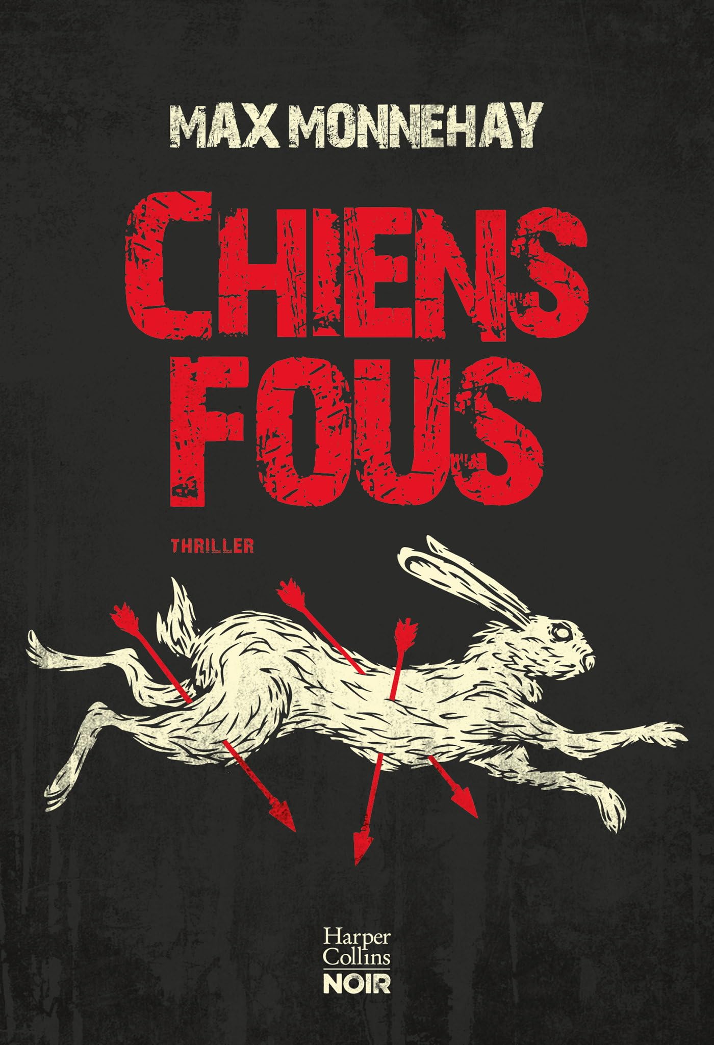 Chiens fous: Le nouveau thriller de Max Monnehay après le succès de "SOMB" et "À LA GORGE" - Livre d'occasion