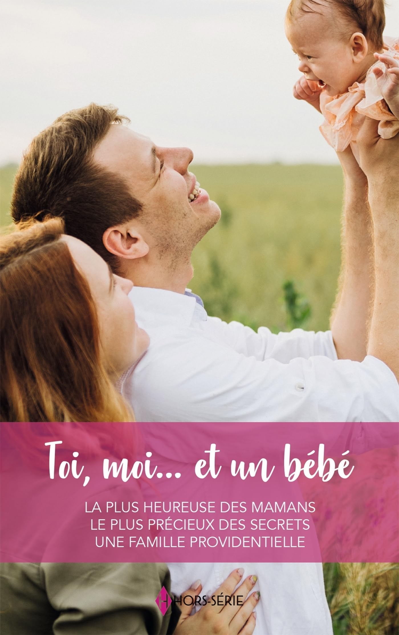 Toi, moi... et un bebe - la plus heureuse des mamans - le plus precieux des secrets - une famille pr - Livre d'occasion