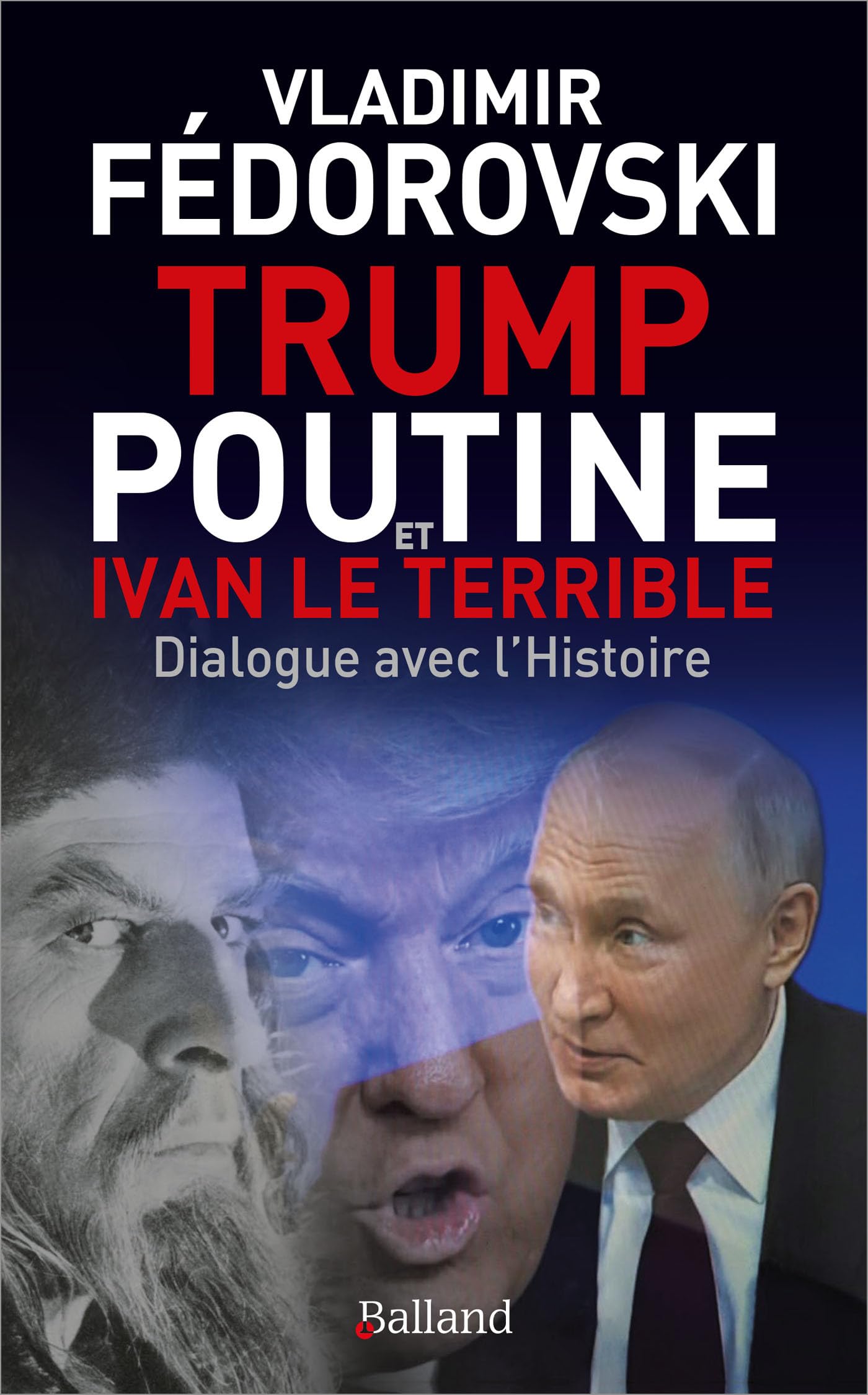 Trump, Poutine et Ivan le Terrible: Dialogue avec l'Histoire - Livre d'occasion